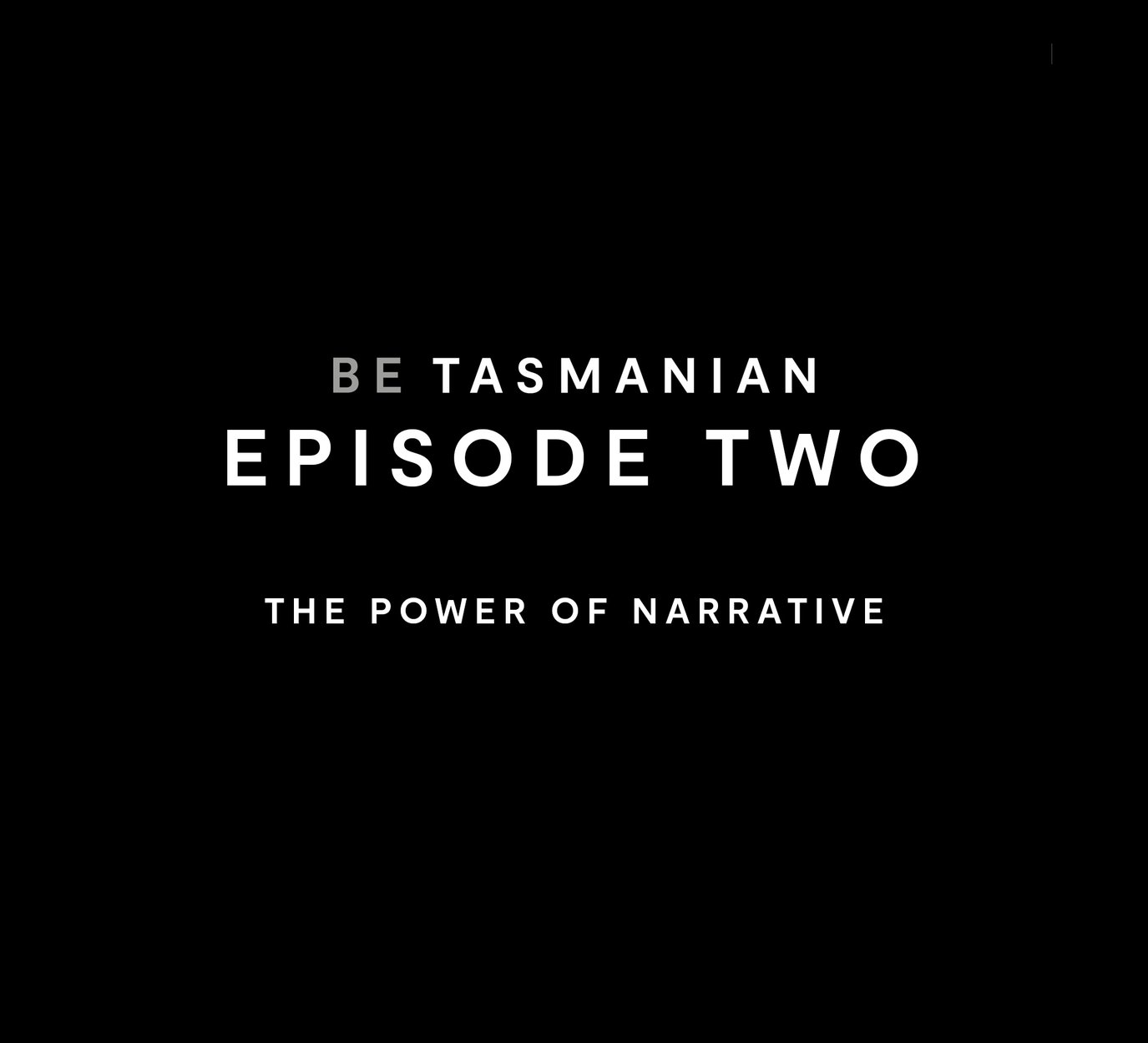 Be Tasmanian Podcast Episode Two